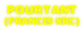 POURTANT (FRANCIS KRC)